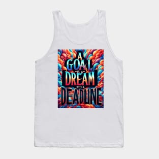 A Goal Is A Dream With A Deadline Tank Top